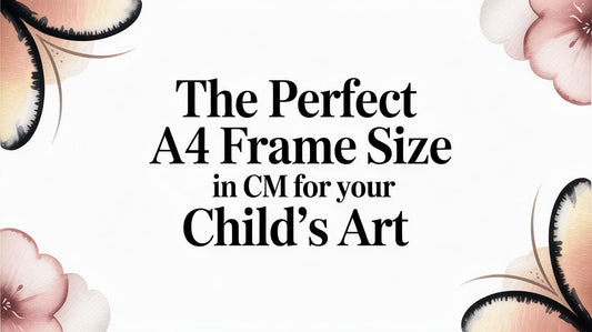 The Perfect A4 Frame Size in CM for Your Child's Art