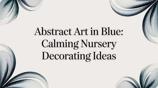 Abstract Art in Blue: Calming Nursery Decorating Ideas