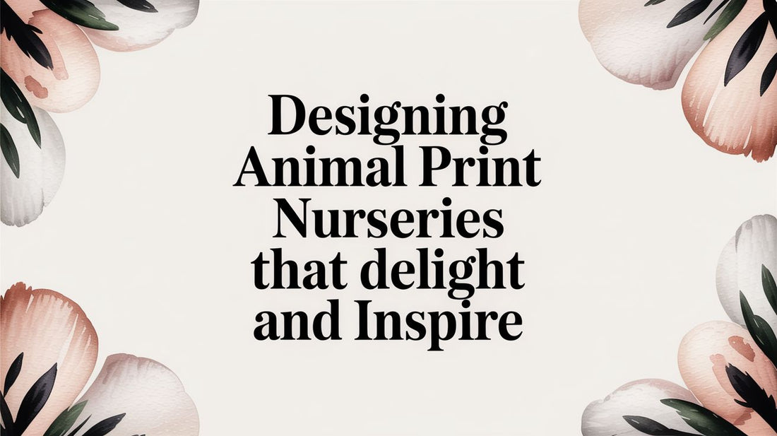 Designing Animal Print Nurseries That Delight and Inspire
