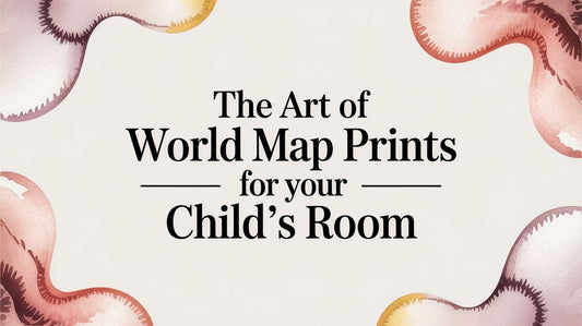 The Art of World Map Prints for Your Child's Room