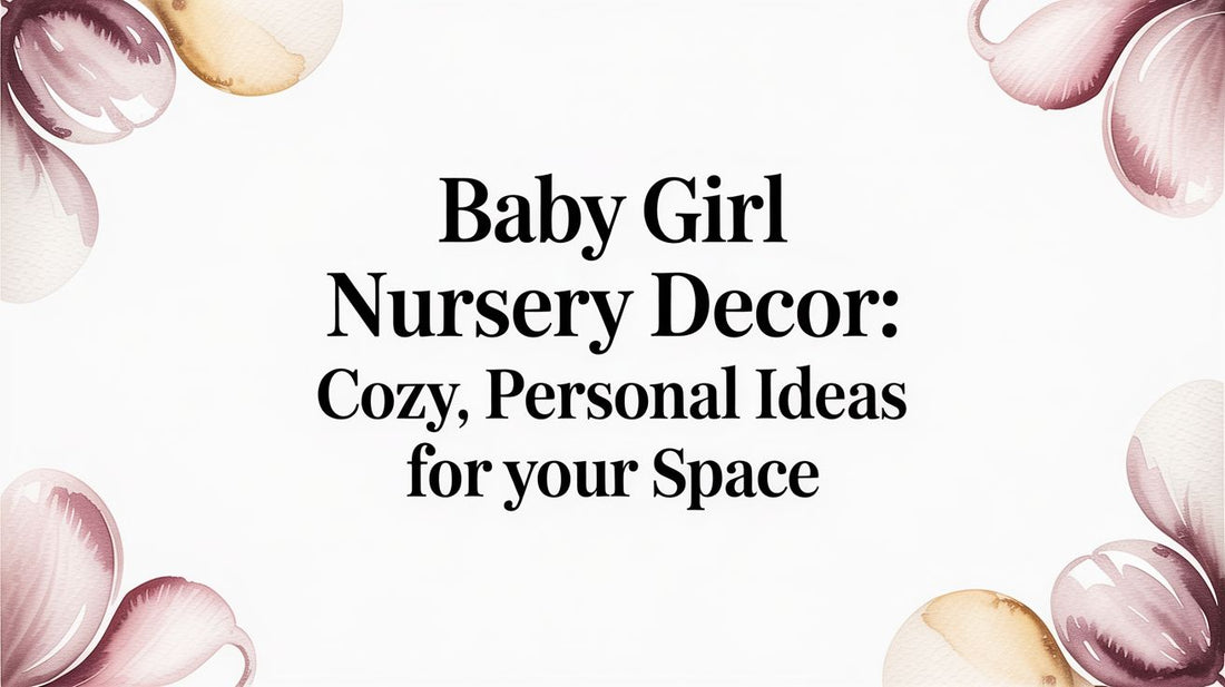 Baby Girl Nursery Decor: Cozy, Personal Ideas for Your Space