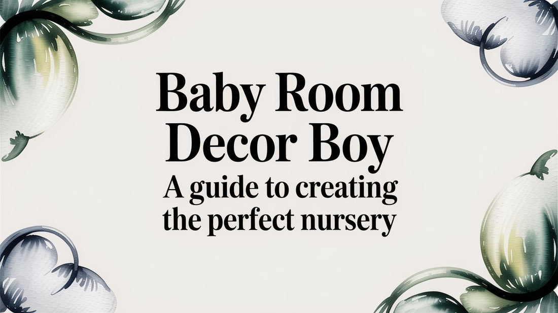 A Parent's Guide to Baby Room Decor for Your Boy