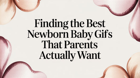 Finding the Best Newborn Baby Gifts That Parents Actually Want
