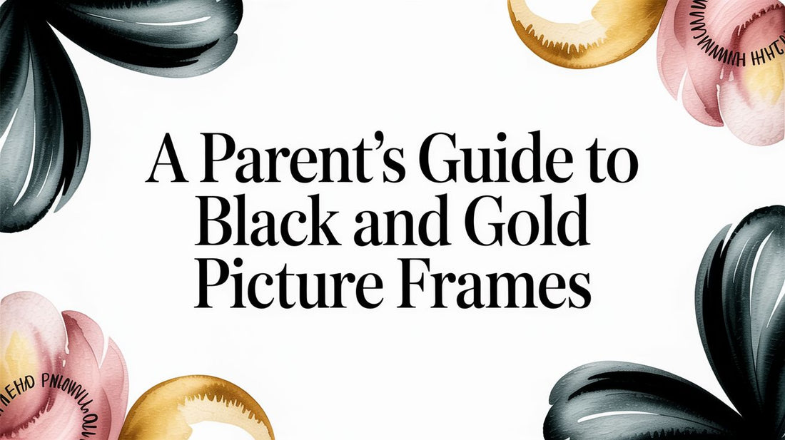 A Parent's Guide to Black and Gold Picture Frames