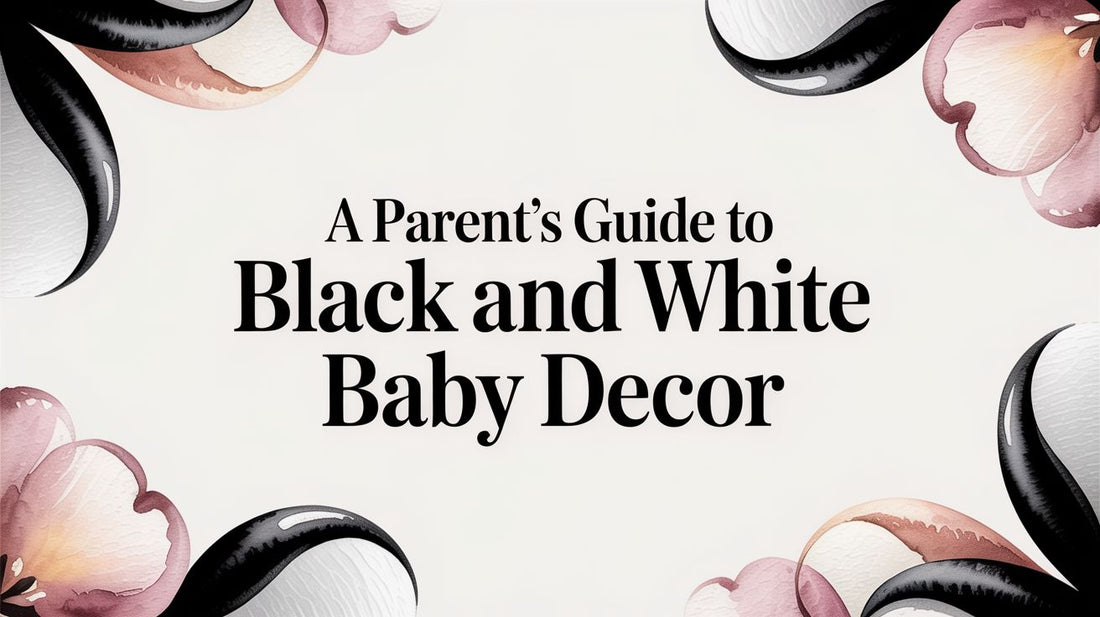 A Parent's Guide to Black and White Baby Decor