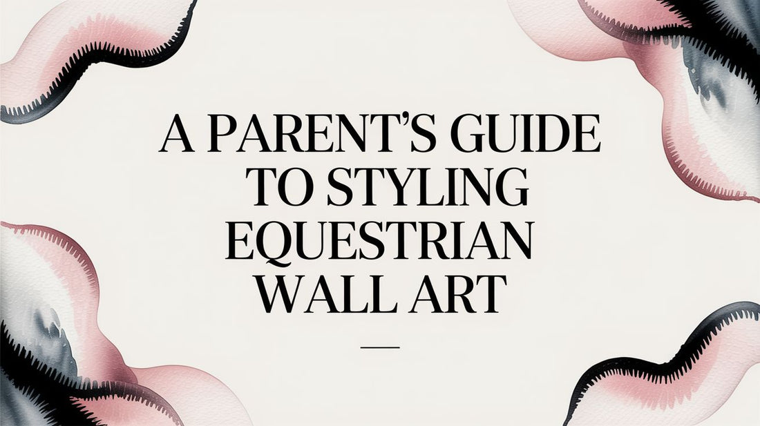 A Parent's Guide to Styling Equestrian Wall Art