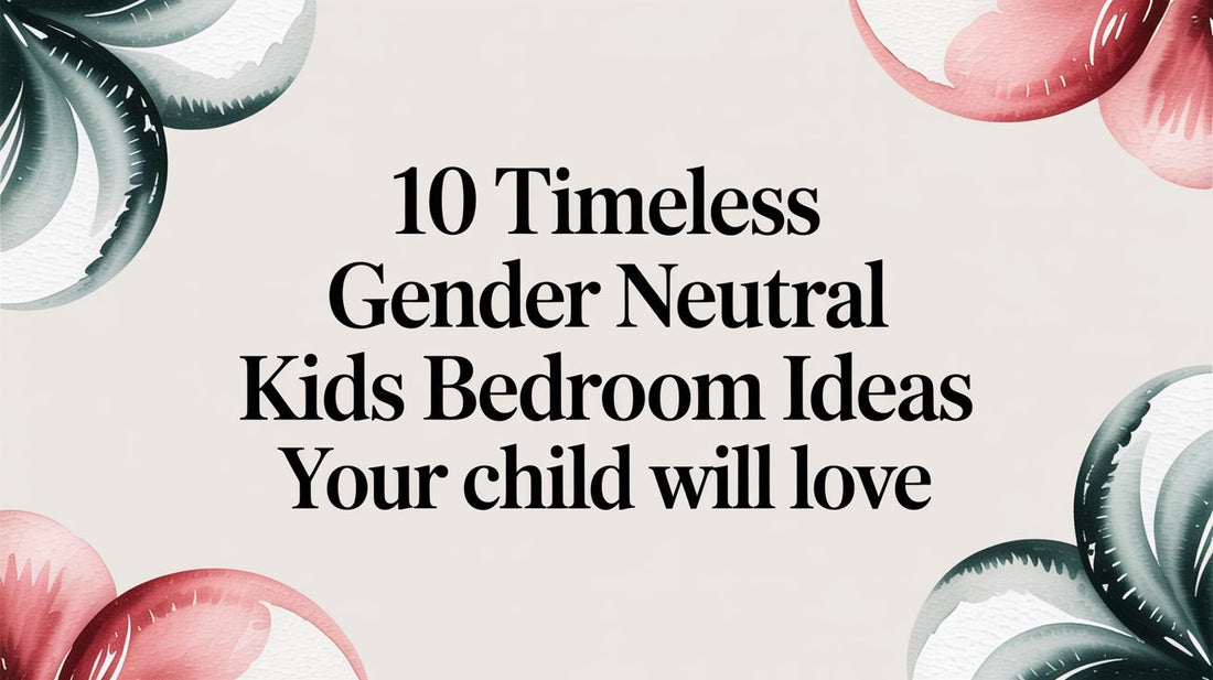 10 Timeless Gender Neutral Kids Bedroom Ideas Your Child Will Love