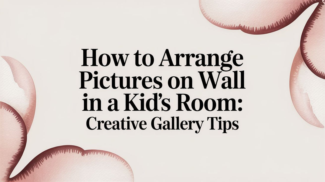 How to Arrange Pictures on a Wall in a Kid's Room: Creative Gallery Tips