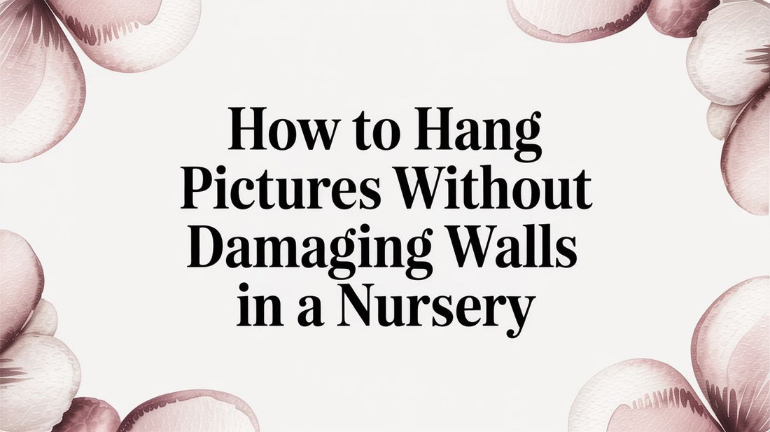 How to Hang Pictures Without Damaging Walls in a Nursery