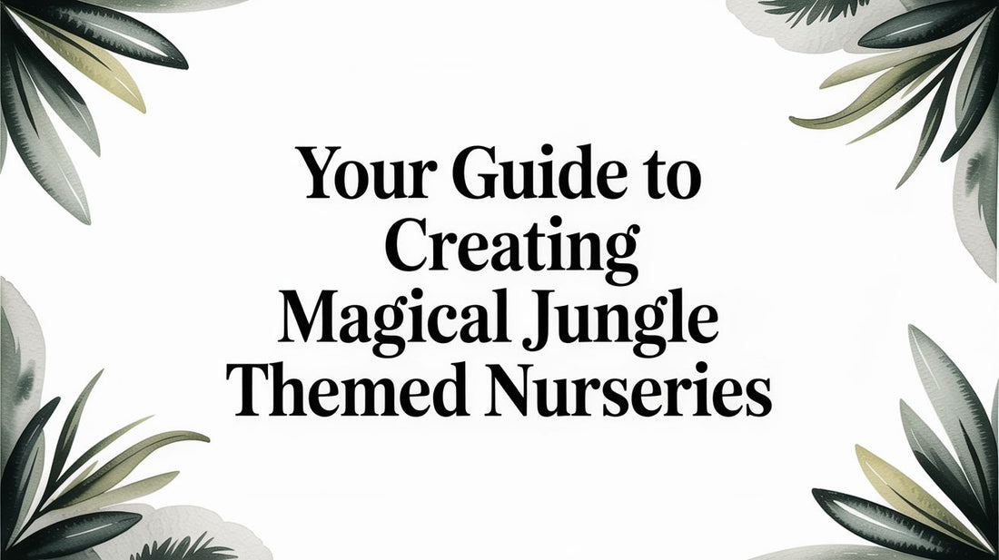 Your Guide to Creating a Magical Jungle Themed Nursery for Your Little One