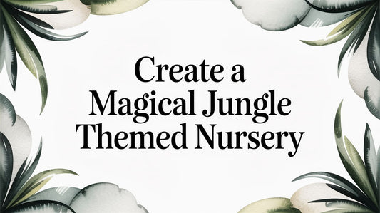 Create a Magical Jungle Themed Nursery for Your Little Explorer
