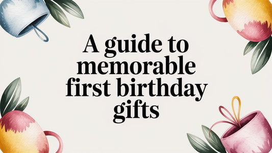 A Guide to Memorable First Birthday Gifts