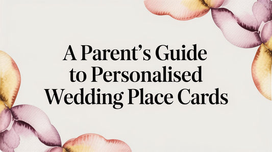 A Parent's Guide to Personalised Wedding Place Cards