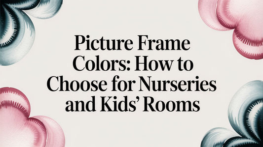Picture Frame Colors: How to Choose for Nurseries and Kids' Rooms