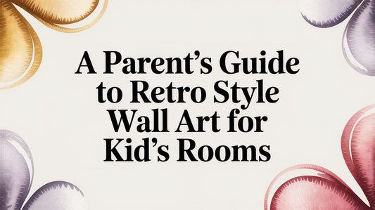 A Parent's Guide to Retro Style Wall art for Kid's Rooms