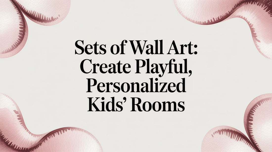 Sets of Wall Art: Create a Magical, Personalised Room for Your Child