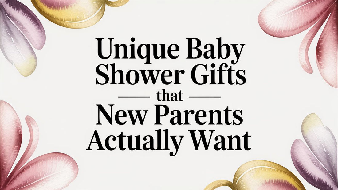 Unique Baby Shower Gifts That Parents Actually Want