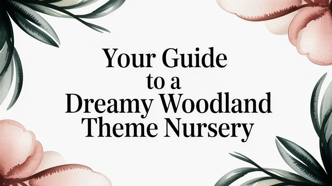 Your Guide to a Dreamy Woodland Theme Nursery