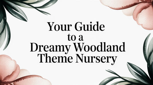 Your Guide to a Dreamy Woodland Theme Nursery